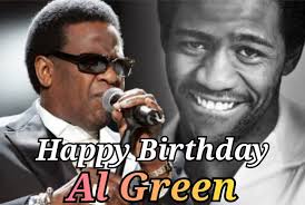 Happy 79th Birthday Rev Al Green ❤