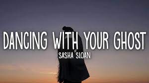Sasha Sloan Dancing With Your Ghost Lyrics Youtube