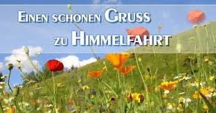 (johann wolfgang von bewegt sich mann heut aus dem haus, sieht es stark nach himmelfahrt aus. Christi Himmelfahrt Inoffiziell Vatertag Himmelfahrt Christi Himmelfahrt Bilder Fasching