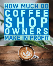How Much Do Coffee Shop Owners Actually Make Coffee Shop Business Mobile Coffee Shop Coffee Shop Business Plan