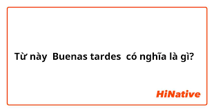 Buenas Tardes Meaning In English - Hotel Borbollón