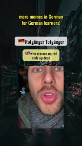 Rotgänger Totgänger Explained in German
