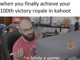Kahoot Victory I M Gonna Do What S Called A Pro Gamer Move Funny Memes Bad Memes You Funny