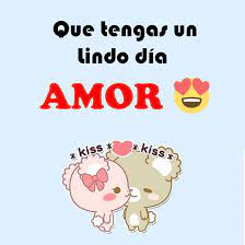 ¡que tengas un buen día! Que Tengas Un Lindo Dia Amor Mensajes De Buenos Dias