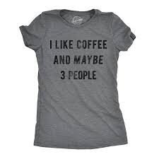 Crazy Dog T Shirts Womens I Like Coffee And Maybe 3 People T Shirt Funny Sarcastic Tee For Ladies Walmart Com Funny Shirts For Men T Shirts For Women Funny Shirts