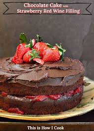 Chocolate Red Wine Cake With Strawberry Filling This Is How I Cook Recipe Wine Cake Baking Chocolate Recipes Strawberry Cakes