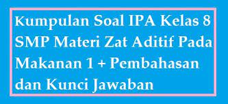 Kumpulan Soal Ipa Kelas 8 Smp Materi Zat Aditif Pada Makanan 1 Pembahasan Dan Kunci Jawaban Your Chemistry A