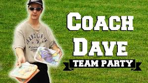 Coach Dave || Team Party