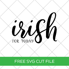 Download transparent image no attribution required. Free Irish For Today St Patrick S Day Svg File Pineapple Paper Co