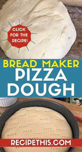 Bread Maker Pizza Dough Video In 2021 Bread Maker Pizza Dough Bread Maker Recipes Pizza Dough