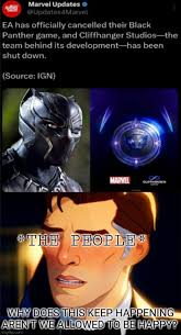 OC Marvel Updates EA has officially cancelled canc their Black Panther  game, and Cliffhanger Studios team behind its development- has been shut  down. the (Source: IGN) MARVEL CLIFFHANGER HE PEOPLE WHY DOES