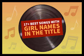 You can narrow down the list by specifying gender, the first letter, strings included you want! 17 Best Songs With Girl Names In Title Lyrics Listcaboodle