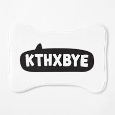 Kthxbye1