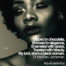 Black Is Beautiful Black Woman Quotes By Dr Yosef Ben Jochannan Follow Quoteshelvetica On Instagra Black Women Quotes Black Is Beautiful Quotes Woman Quotes