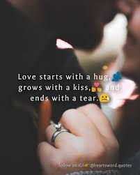 Love Starts With A Hug Grows With A Kiss And Ends With A Tear Pictures Photos And Images For Facebook Tumblr Pinterest And Twitter