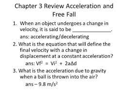Chapter 3 Review Acceleration And Free Fall 1 When An Object Undergoes A Change In Velocity It Is Said To Be Free Falling Acceleration Teaching Science