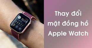 Hướng dẫn cách cài đặt mặt đồng hồ Apple Watch chi tiết nhất