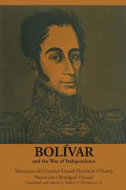 Bolívar and the War of Independence: Daniel Florence O'Leary, Robert F.  McNerney Jr.: 9780292707153: Amazon.com: Books
