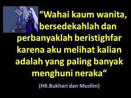 Hadits ini menerangkan kepada kita betapa dahsyat dan hebatnya ujian terhadap iman wanita yang menjaga aurat dan kehormatannya dikucilkan dan dihinakan , , wanita yang demikianlah beberapa hadist nabi saw yang menceritakan tentang tanda tanda. Inilah Wanita Penghuni Neraka Mina News