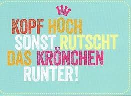 Postkarte Kopf Hoch Sonst Rutscht Das Kronchen Runter Ohne Worte Words Quotes Motivation