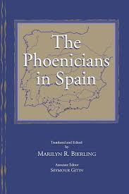 The Phoenicians in Spain: An Archaeological Review of the Eighth-Sixth  Centuries B.C.E.: A Collection of Articles Translated from Spanish:  Hermanfrid Schubart, Hans Georg Niemeyer, Manuel Pellicer Catalan, Maria  Eugenia Aubet Semmler, Alfredo