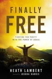 Pdf Download Finally Free Fighting For Purity With The Power Of Grace By Heath Lambert Free Epub Healing Books Christian Books Purity