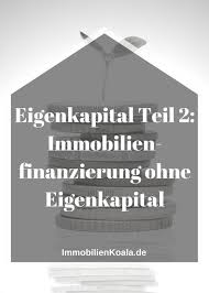 eigenkapital 2 immobilienfinanzierung ohne eigenkapital eigenkapital immobilien immobilien investieren
