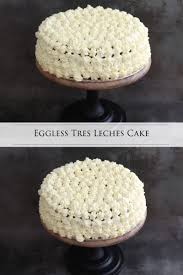 Eggless Tres Leches Cake Tres Leches Cake Christmas Food Food