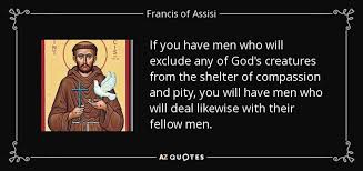 Give him the power to watch over our animal friends until they are safely with you in eternity,. St Francis And The Animals Prayer For The Animals Between Two Cities