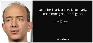 Quotesgram,15 wake up early quotes to make you jump out of bed,63 top sleep quotes & sayings,15 inspiring quotes to wake up early in the morning | i. Jeff Bezos Quote Go To Bed Early And Wake Up Early The Morning