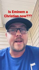 Wait!?!? Is Eminem a Christian now????