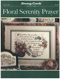 Shop from 4,000 patterns & kits. Stoney Creek Floral Serenity Prayer Cross Stitch Pattern 123stitch