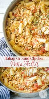 Italian Ground Chicken Pasta Skillet Recipe Ground Chicken Recipes Easy Ground Chicken Recipes Easy Chicken Recipes