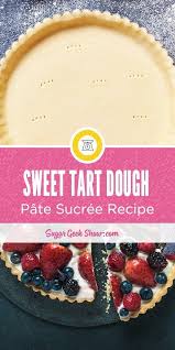 Pate Sucree Tart Dough Recipe Recipe Sweet Dough Sweet Tarts Tart Dough Recipe