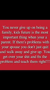 When You Give Up Your Teaching The Kids That It S Ok To Give Up And Family Is The Most Important Thing In This Journey Quotes Meaningful Quotes Mommy Quotes