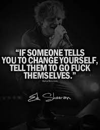 Ed Sheeran Quote Ed Sheeran Quotes Ed Sheeran Inspirational Quotes