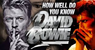 I'm going to be doing david bowie. How Well Do You Know David Bowie