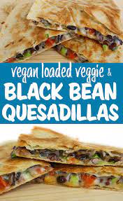 Loaded Veggie Black Bean Quesadilla The Garden Grazer Recipe Bean Recipes Vegan Weeknight Meals Vegetarian Dishes