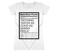 Anything that you are comfortable in will work best. Nothing Tastes As Good As Skinny Feels Controversial Kate Moss T Shirt