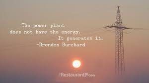 If you liked these brendon burchard quotes then please share this post to help others. The Power Plant Does Not Have Energy It Genernates It Brendon Burchard Energy Quotes Happy Sunday Quotes Power Plant