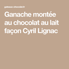 Ganache Montee Au Chocolat Au Lait Facon Cyril Lignac Cyril Lignac Ganache Montee Chocolat Ganache Montee Et Gateau Chocolat