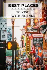 15 Best Places To Travel With Friends Bucket List Experiences For Best Friends Travel Friends Best Places To Travel Places To Travel