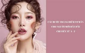 Các bước trang điểm cơ bản cho người mới bắt đầu [Từ A-Z]