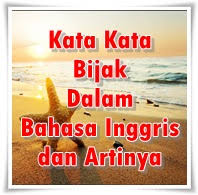 Penasaran kan apa saja kata bijak cintanya? 80 Kata Kata Bijak Dalam Bahasa Inggris Dan Artinya