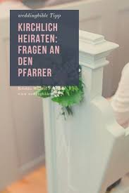 Fragen Vom Pfarrer Beim Traugesprach Kirchliche Hochzeit Kirchenlieder Hochzeit Kirchlich Heiraten