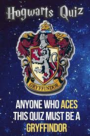 Hogwarts Quiz Anyone Who Aces This Quiz Must Be A Gryffindor Harry Potter House Quiz Hogwarts Quiz Harry Potter Quizzes