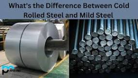 Cold Rolled Steel vs Mild Steel: What's the Difference