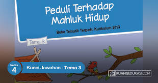 Berikut kunci jawaban tema 4 buku tematik kelas 4 sd subtema 1 pembelajaran 1 halaman 2 3 4 5 7 8 9 10 11 Kunci Jawaban Buku Siswa Tematik Kelas 4 Tema 3 Peduli Terhadap Makhluk Hidup Buku Kunci Kurikulum