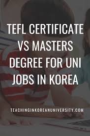 The university only issues one original certificate per graduate. Tefl Certificate Vs Masters Degree Teaching In Korean Uni