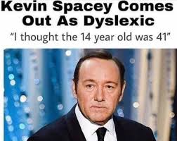 Dyslexic Spacey Meme By Spicytunaroll Memedroid